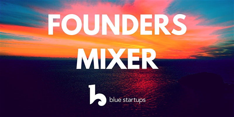 Founders Mixer! Join us on March 5th, 2020.