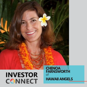 Podcast – Investor Connect, Chenoa Farnsworth of Hawaii Angels