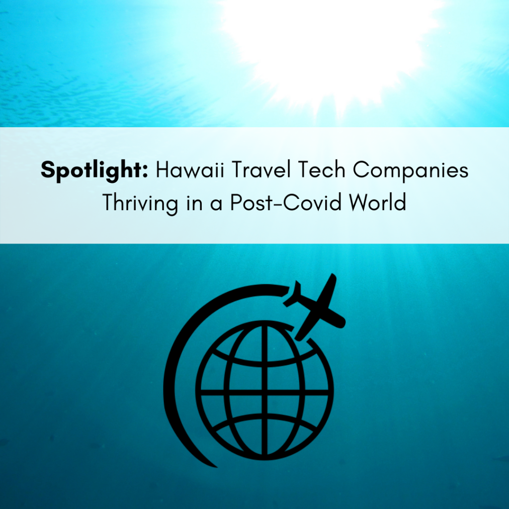 Spotlight: Hawaii Travel-Tech Companies Thriving in a Post-COVID World